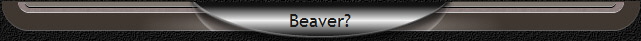 Beaver?