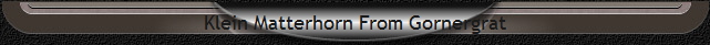 Klein Matterhorn From Gornergrat