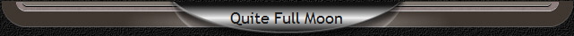 Quite Full Moon