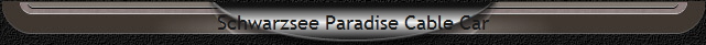Schwarzsee Paradise Cable Car